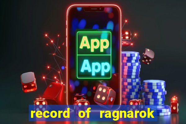 record of ragnarok 3 temporada onde assistir